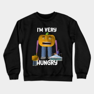 I'm Very Hungry Crewneck Sweatshirt